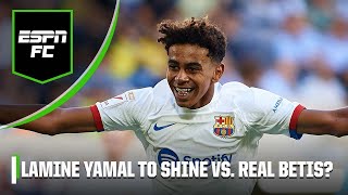 Barcelona vs. Real Betis PREVIEW! Will Lamine Yamal score his first goal for Barcelona? | ESPN FC