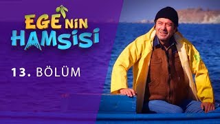 Ege'nin Hamsisi 13. Bölüm