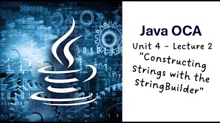 Unit 4 – Lecture 2 – StringBuilder Class