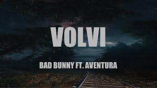 Bad Bunny Ft. Aventura - Volvi Letra