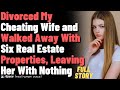 Divorced my cheating wife and walked away with six real estate properties, leaving her with nothing.