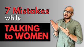 7 Mistakes while Talking to Women | Mistakes which Men Do | Confident with Women