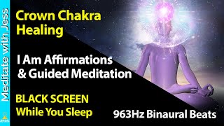 Black Screen Sleep 963Hz Crown Chakra Healing. I Am Affirmations While You Sleep & Chakra Meditation