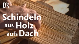 Comeback der Schindel: Holz auf der Hütte | Zwischen Spessart und Karwendel | BR | Doku