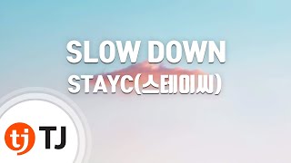 [TJ노래방] SLOW DOWN - STAYC(스테이씨) / TJ Karaoke