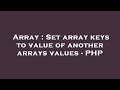 Array : Set array keys to value of another arrays values - PHP