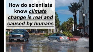 How climate scientists know climate change is real and caused by humans