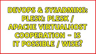 DevOps & SysAdmins: Plesk: Plesk / Apache VirtualHost Cooperation - is it possible / wise?