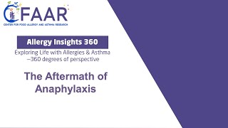 CFAAR Allergy Insights 360: The Aftermath of Anaphylaxis