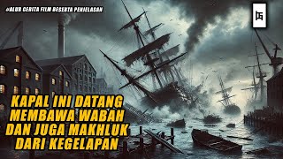 KAPAL INI MEMBAWA WABAH MEMATIKAN BERSAMA DENGAN MAKHLUK DARI KEGELAPAN ABADI - ALUR CERITA FILM