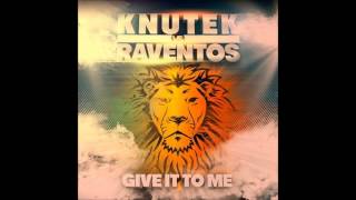 Raventos vs Knutek - Give It To Me