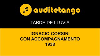 TARDE DE LLUVIA - IGNACIO CORSINI - CON ACCOMPAGNAMENTO - 1938 - HABANERA CANTATA