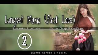 LUNGSET MASA (FIRST LOVE) [𝟮 Final episode] || GEORGE KIPGEN OFFICIAL || KUKI LOVE STORY