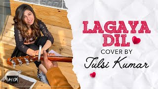 Tulsi Kumar: Lagaya Dil Song Cover | Raw & Unplugged | Tune Up With Tulsi Kumar | Sajjad Ali
