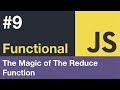 Functional JavaScript 9 - The Magic of The Reduce Function (with Examples in JavaScript)