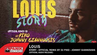 Louis - Story (DJ Piko \u0026 Johnny Giannousis Remix) - Official Audio Release