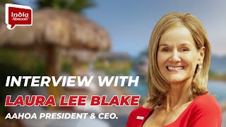 Interview with Laura Lee Blake, AAHOA President \u0026 CEO || India Abroad