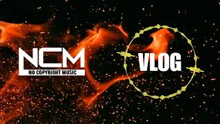 No Copyright Music | Copyright free VLOG Background Music for Video | Best NCM For Video | NCS