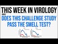 TWiV 863: Does this challenge study pass the smell test?