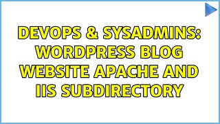 DevOps & SysAdmins: Wordpress blog website apache and IIS subdirectory