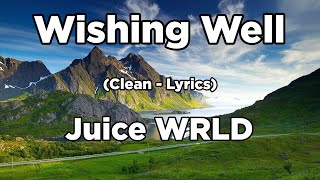 Juice WRLD - Wishing Well (Clean - Lyrics)