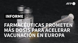 UE se garantiza más dosis para acelerar su campaña de vacunación contra el covid-19 | AFP