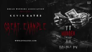 Kevin Gates -Great Example [Official Audio]