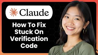 How To Fix Claude AI Stuck On Verification Code?