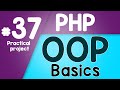#37 PHP Object Oriented Programming Basics - OOP | Practical project | Quick programming tutorial