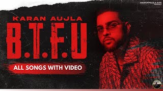 B.T.F.U All Songs With Video (Full Album) KARAN AUJLA || BTFU Karan Aujla Album || BacThaFu*kUp