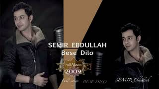 Semir Ebdullah Full Album  Bese Dilo Full Songsسميرعبداالله البوم به سه دلو