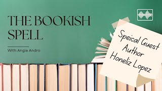 Author Chat with Honeliz Lopez | Exploring Romance in Strawberry Falls | The Bookish Spell Podcast