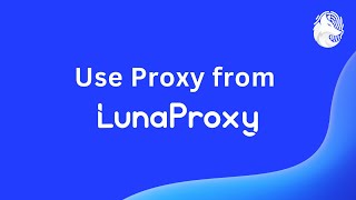 How to use proxy from LunaProxy