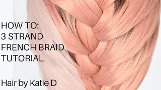 FRENCH BRAID TUTORIAL - how to master this classic braided hairstyle