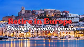 3 Budget Friendly European Retirement Havens #retirement  #budgettravel  #spain #portugal #albania