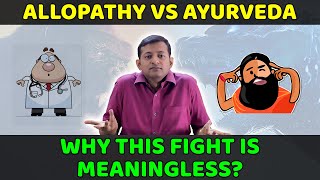 Allopathy vs Ayurveda – Why this fight is meaningless? | Dr. Arunkumar