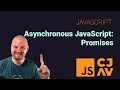 Asynchronous JavaScript 2 of 3: JavaScript Promises