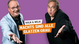 Nachts sind alle Glatzen grau | Kalk \u0026 Welk #102