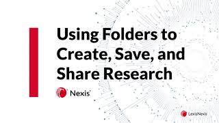 Part 6 Nexis Training: Using Folders to Create, Save, and Share Research DCS