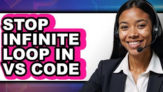 How to Stop Infinite Loop in Vs Code - Which Is Better?