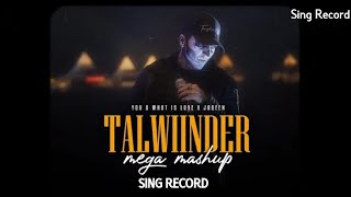 Talwinder Mega Mashup |Sing Record| You X What Is Love X Jaqeen | Punjabi Sad Mashup 2024
