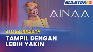 AINAA BEAUTY | Lancar Set Penjagaan Kulit Wajah Baharu, Perluas Empayar Perniagaan