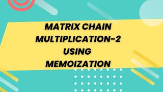 Matrix Chain Multiplication Using Memoization| DP-8 | Dynamic Programming by Mohit Bodhija || Python
