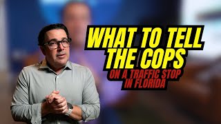 Exactly What to Tell Florida Cops at a Traffic Stop