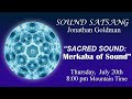 Sound Satsang with Jonathan Goldman July 20, 2023 “Sacred Sound: Merkaba of Sound”