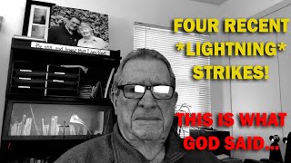 Four Recent *LIGHTNING* Strikes! This is What God Said...