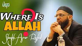 Is Allah Everywhere? Shaykh Asrar Rashid