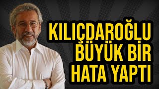 Can Dündar: Kılıçdaroğlu büyük hata yaptı! (Bilanço)