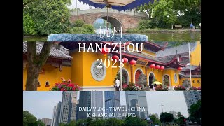 HANGZHOU 杭州 2023 - CHINA TRAVEL VLOG!