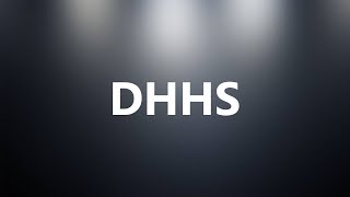 DHHS - Medical Definition and Pronunciation